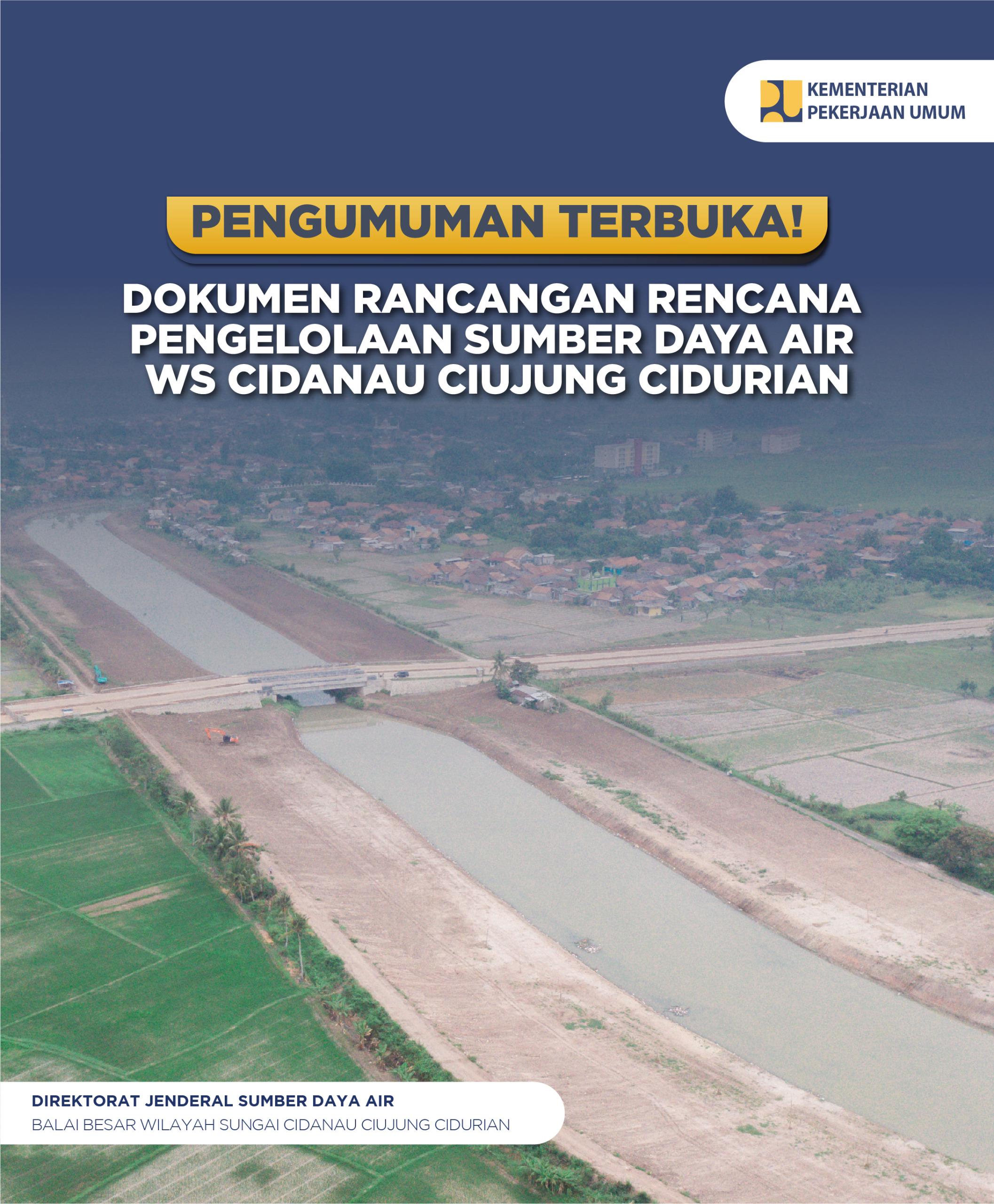PENGUMUMAN TERBUKA  DOKUMEN RANCANGAN RENCANA PENGELOLAAN SUMBER DAYA AIR (RPSDA)  WS CIDANAU CIUJUNG CIDURIAN
